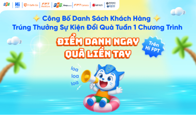 Công bố danh sách 10 khách hàng may mắn trúng thưởng sự kiện tuần 1 “Điểm danh ngay - Quà liền tay”