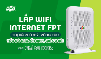 Lắp Wifi FPT Thị Xã Phú Mỹ, Vũng Tàu – Tốc độ cao, ổn định, giá ưu đãi